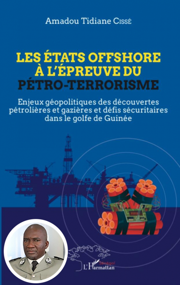 « Pétro-terrorisme » : Quand le Colonel Amadou Tidiane Cissé réinterroge les paradigmes et bouscule nos certitudes. (Par Dr Bakary Sambe)
