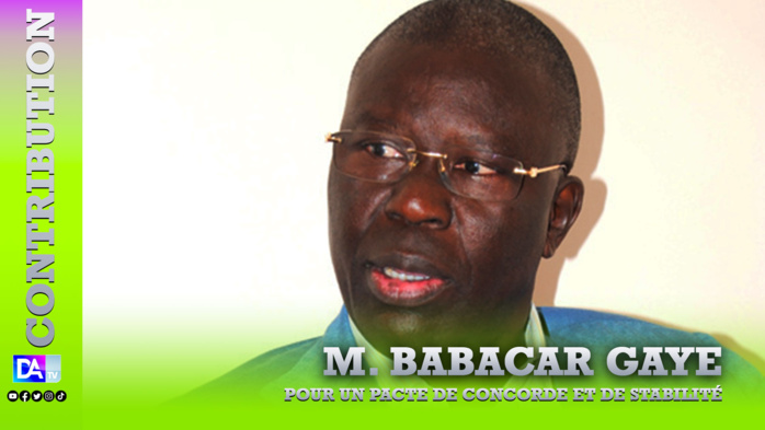 Pour un Pacte de Concorde et de Stabilité (par M. Babacar Gaye) Pour un Pacte de Concorde et de Stabilité (par M. Babacar Gaye)
