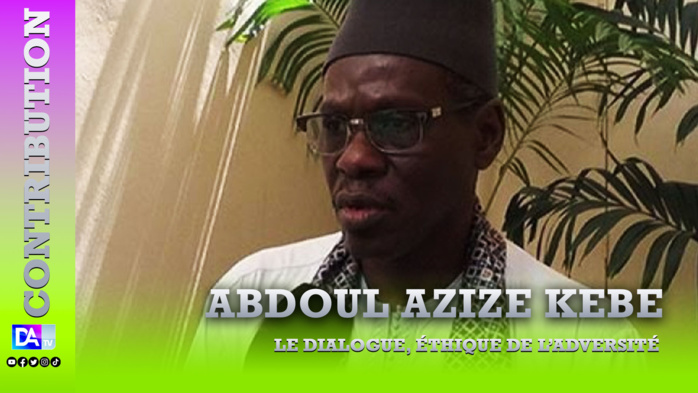 Le dialogue , étique de l'adversité par Abdoul Azize KEBE