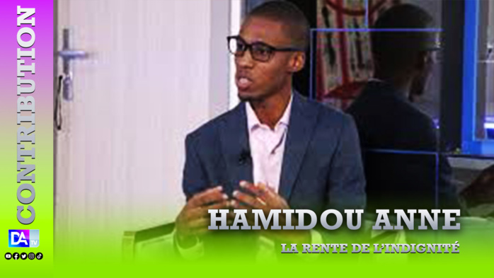La rente de l’indignité Par Hamidou ANNE La rente de l’indignité Par Hamidou ANNE
