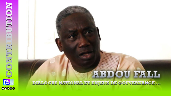 Dialogue national et enjeux de gouvernance …(Par Abdou Fall)