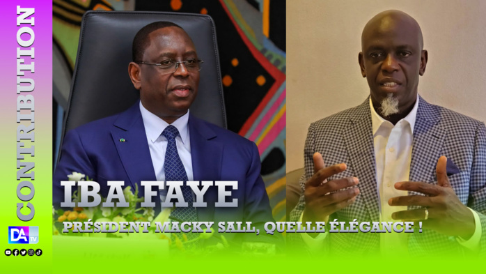 Président Macky Sall, quelle élégance ! Par Iba Faye Président Macky Sall, quelle élégance ! Par Iba Faye
