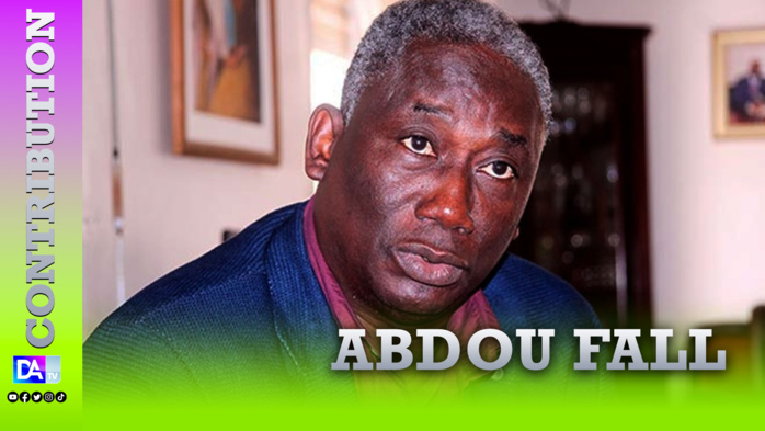  » Des  verités à partager  »      Par Abdou Fall   Ancien Ministre d’état