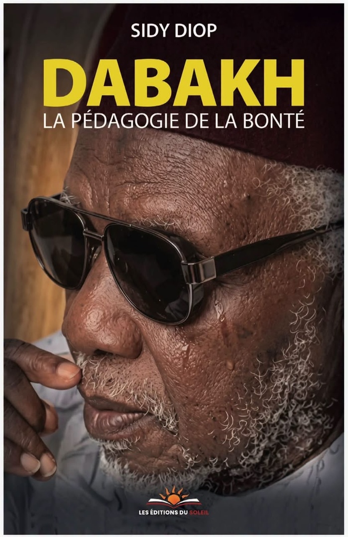 « Dabakh, la pédagogie de la bonté » : Un ouvrage du journaliste Sidy Diop pour raviver l'héritage spirituel d'El Hadj Abdou Aziz Sy