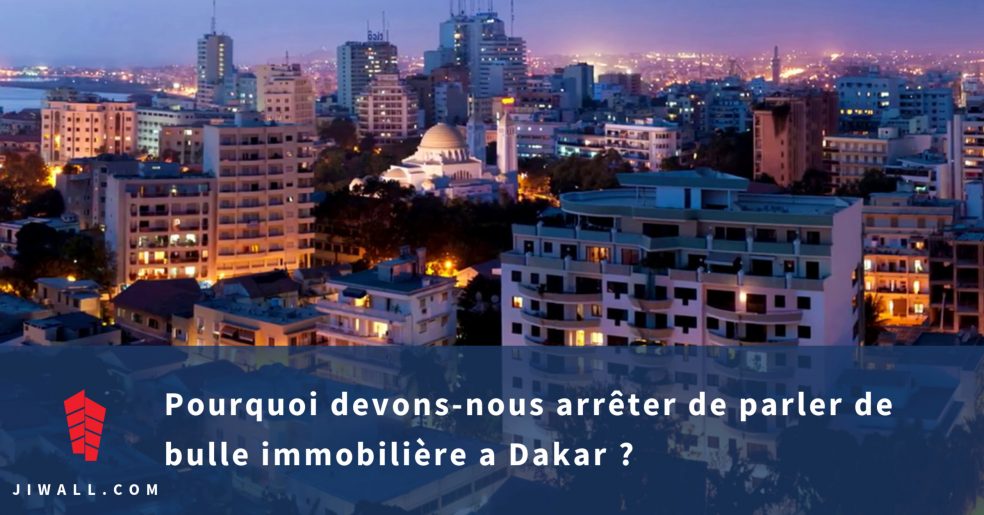 Pourquoi devons-nous arrêter de parler de bulle immobilière a Dakar ?