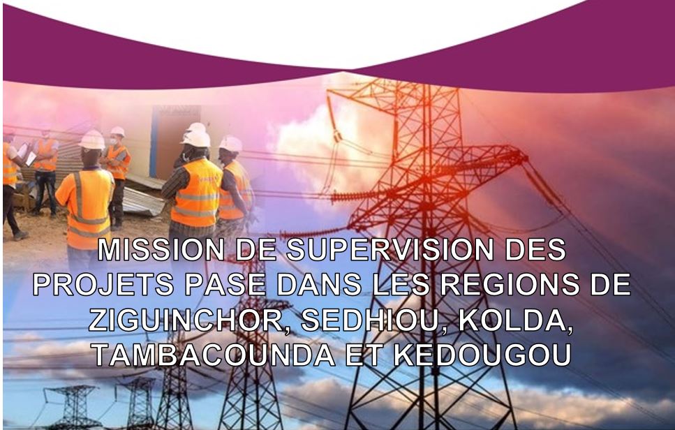 Projet d’appui au secteur de l’électricité / Phase 2 : Les acteurs en mission de supervision à Ziguinchor, Sédhiou, Kolda, Tamba et Kédougou du 20 au 25 février 2022.