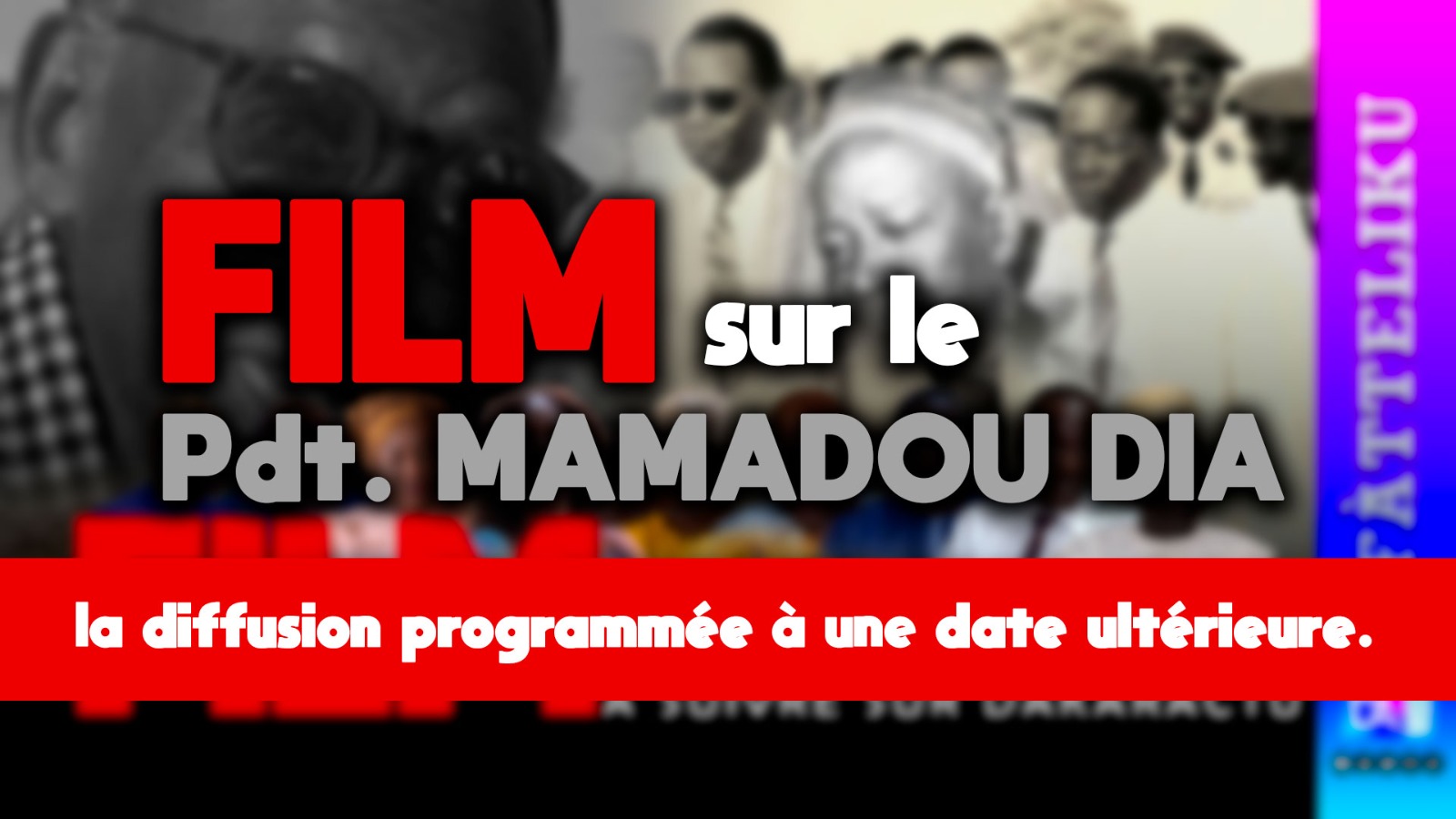 Film sur le président Mamadou Dia: la diffusion différée à une date ultérieure