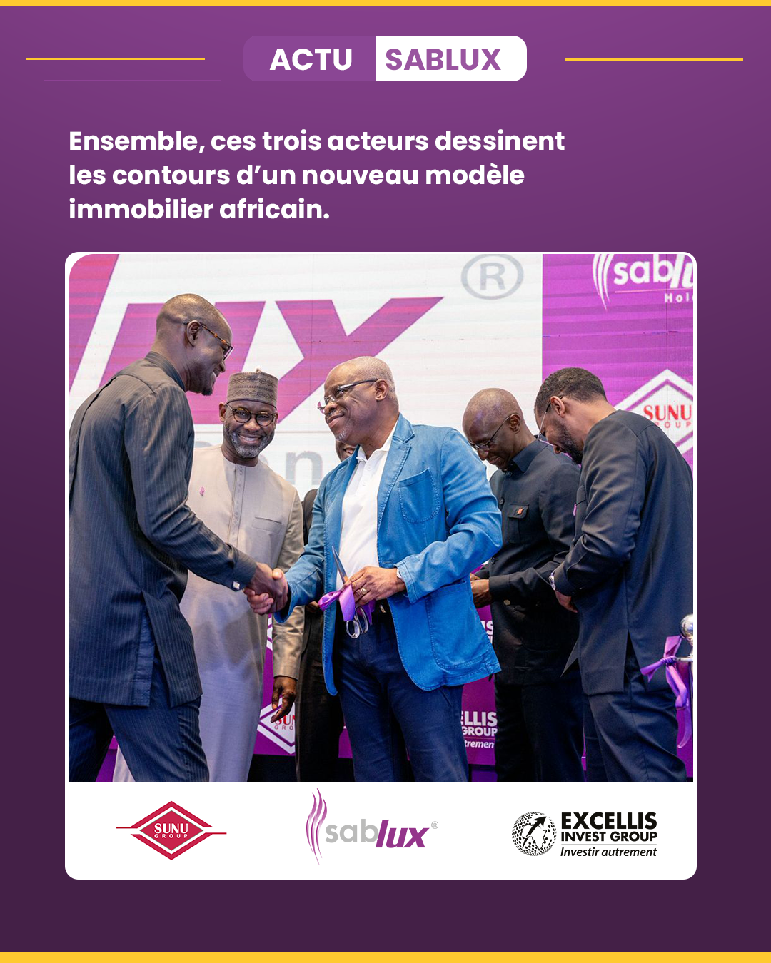 Les Groupes Sablux, SUNU et Excellis Invest (Ex. Coris Invest) scellent une alliance panafricaine inédite pour le développement immobilier et la transformation urbaine en Afrique