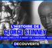 DÉCOUVERTE : N°2 - L’histoire de GEORGE STINNEY, le plus jeune exécuté à mort de l'histoire moderne des États-Unis