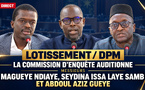 🛑 DIRECT  Lotissement/DPM: la Commission d’enquête auditionne  Messieurs Magueye Ndiaye, Seydina Issa Laye Samb et Abdoul Aziz Gueye.