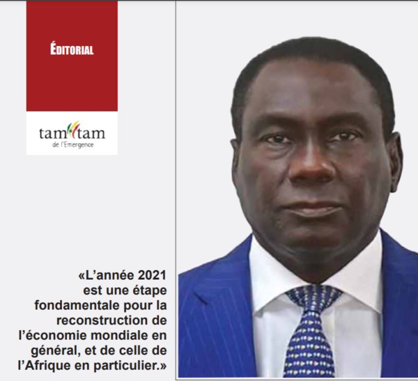 Editorial : « L’année 2021 est une étape fondamentale pour la reconstruction de l’économie mondiale en général, et de celle de l’Afrique en particulier. »