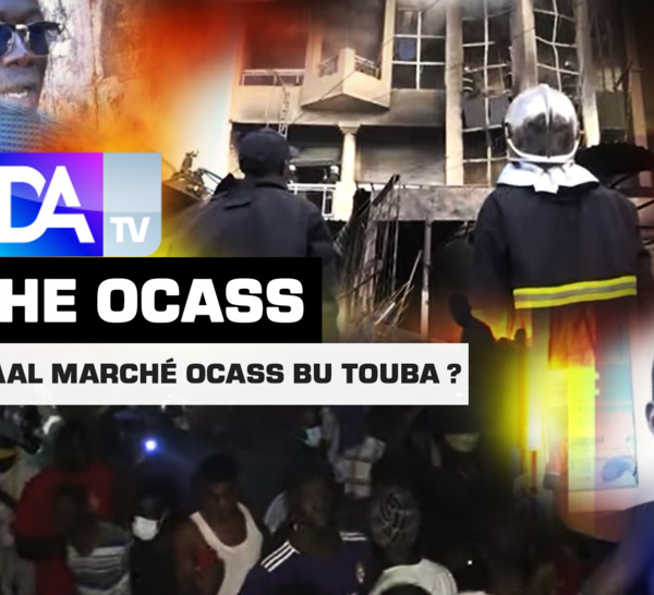 [ REPORTAGE À TOUBA ] - Qui parmi nous brûle tout le temps Ocass ? … À qui profite le feu ?… Pourquoi tant de laxisme dans un lieu de négoce aussi important ?… Pourquoi ?