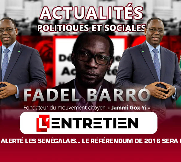 3e mandat de Macky Sall : « Nous avions alerté les Sénégalais... le référendum de 2016 sera un prétexte… » (Fadel Barro)