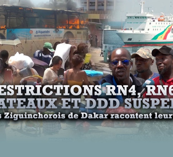Restrictions RN4, RN6, bateaux et DDD suspendus : Les Ziguinchorois de Dakar racontent leur calvaire