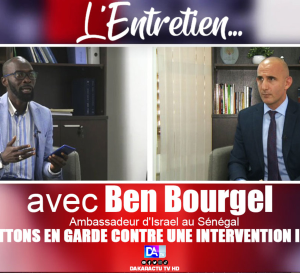 Entretien Avec Ben Bourgel, Ambassadeur d'Israël au Sénégal " Nous mettons en garde contre une intervention Iranienne"