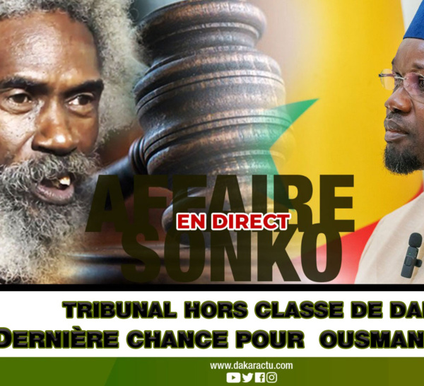 [🛑DIRECT ] Tribunal hors classe de Dakar : Dernière chance pour  Ousmane Sonko !