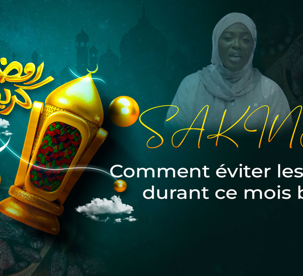 Ramadan/Sakina (Ep3): Comment éviter les erreurs durant ce mois béni?