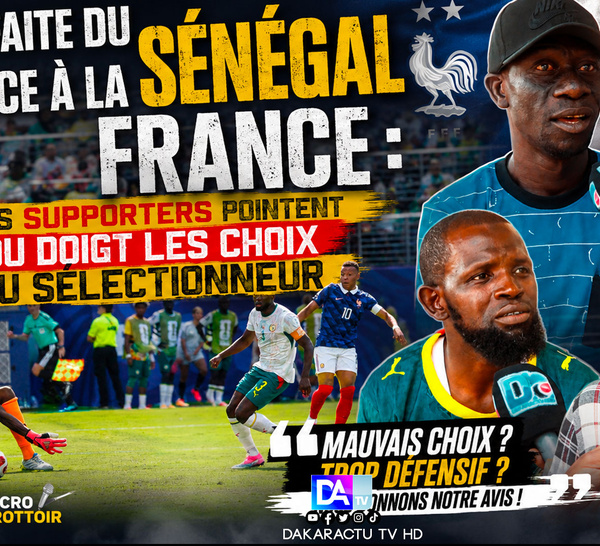 Mondial 2026-Défaite du Sénégal face à la France : les supporters pointent du doigt les choix du sélectionneur