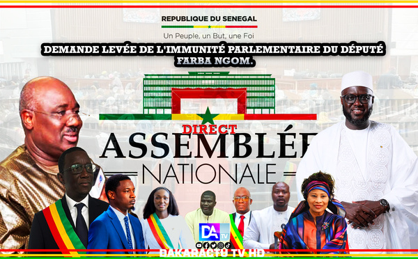 [DIRECT🛑] Assemblée Nationale : Demande levée de l'immunité parlementaire du député FARBA NGOM.