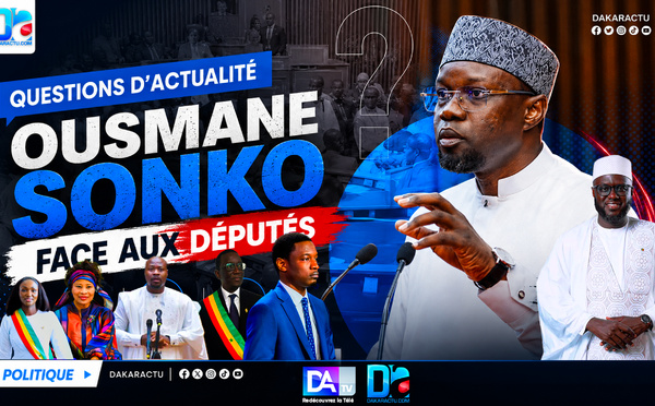 🔴 DIRECT  | Questions d’actualité - Assemblée Nationale : le PM Ousmane Sonko Face aux députés
