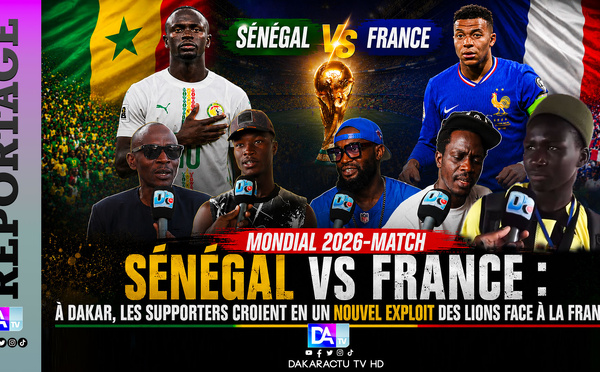 Mondial 2026-Match Sénégal VS France :  À Dakar, les supporters croient en un nouvel exploit des Lions face à la France