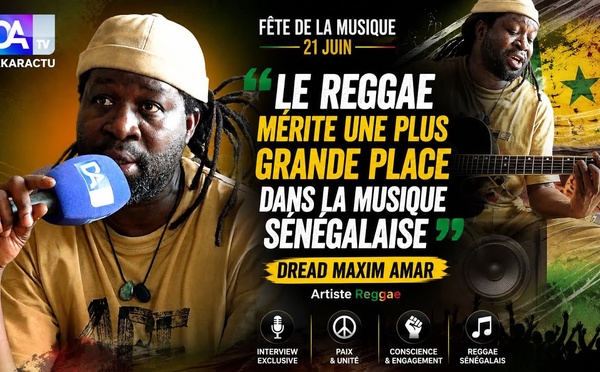 Fête de la Musique : "Le reggae mérite une plus grande place dans la musique sénégalaise", plaide l'artiste Dread Maxim Amar