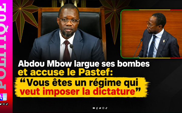 Abdou Mbow largue ses bombes et accuse le Pastef: « Vous êtes un régime qui veut imposer la dictature »
