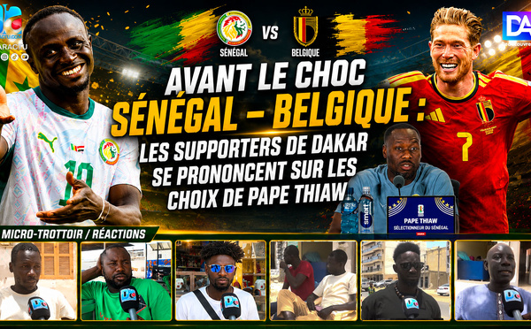 Avant le choc Sénégal – Belgique : les supporters de Dakar se prononcent sur les choix de Pape Thiaw