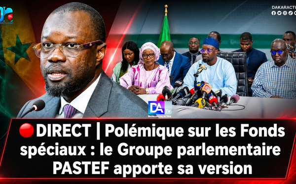 🔴 DIRECT | Polémique sur les Fonds spéciaux : le Groupe parlementaire PASTEF apporte sa version