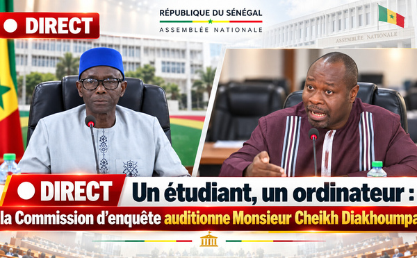 🛑 DIRECT  Un étudiant, un ordinateur : la Commission d’enquête auditionne Monsieur Cheikh Diakhoumpa