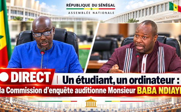 🛑 DIRECT  Un étudiant, un ordinateur : la Commission d’enquête auditionne Monsieur BABA NDIAYE