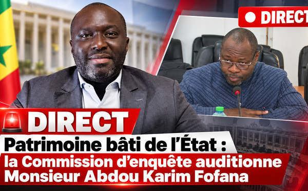 🛑 DIRECT  Patrimoine bâti de l’État : la Commission d’enquête auditionne Monsieur Abdou Karim Fofana