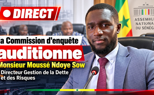 🛑 DIRECT Assemblé Nationale : la Commission d’enquête auditionne Monsieur Moussé Ndoye Sow Directeur Gestion de la Dette et des Risques