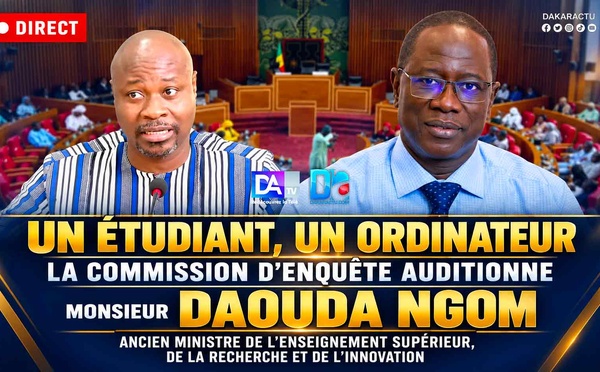 🛑 DIRECT Un étudiant, un ordinateur : la Commission d’enquête auditionne Monsieur Daouda Ngom, ancien Ministre de l’Enseignement supérieur, de la Recherche et de l’Innovation