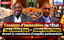 Cessions d'immeubles de l'État : Yaya Abdoul Kane et et Abdou Karim Fofana devant la commission d’enquête parlementaire