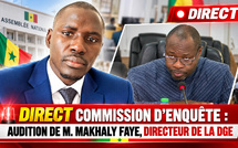 🛑 DIRECT COMMISSION D’ENQUÊTE : AUDITION DE M. MAKHALY FAYE, DIRECTEUR DE LA DGE